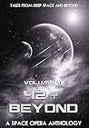42 & Beyond: A Space Opera Anthology (42 & Beyond Series, Volume 4)