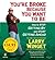 You're Broke Because You Want to Be: How to Stop Getting By and Start Getting Ahead