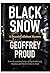 Black Snow by Geoffrey Proud