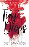 Tiny Drops by Dusti Dawn Rose