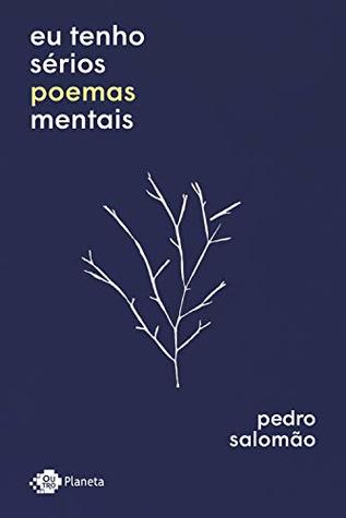 Eu tenho sérios poemas mentais (Portuguese Edition)