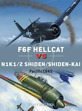 Hellcat vs Shiden/Shiden-Kai: Pacific Theater 1944–45 (Duel Book 91)
