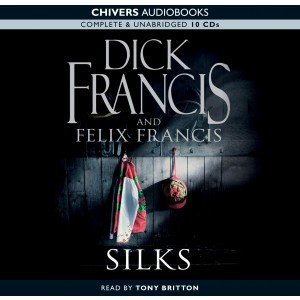 Silks: by Dick Francis & Felix Francis