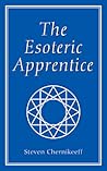 The Esoteric Apprentice by Steven Chernikeeff