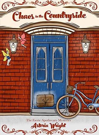 Chaos in the Countryside (The Faerie Apothecary Cozy Mysteries, #0.5)