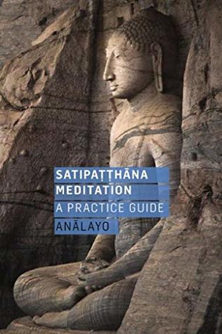 Satipatthana Meditation: A Practice Guide (Kindle Edition)