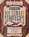 The Official Lucasfilm Games Air Combat Strategies Book (Secrets of the Games Series)