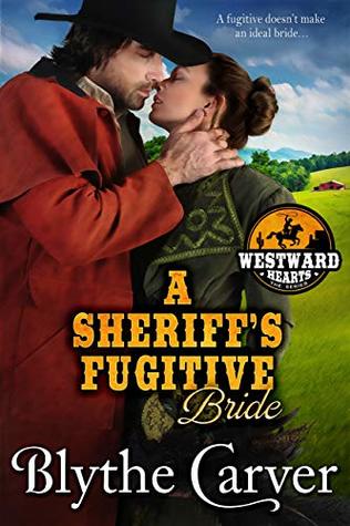 A Sheriff's Fugitive Bride (Westward Hearts #5)