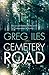 Cemetery Road by Greg Iles