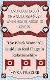 The Black Woman's Guide to Red Flags in Relationships (BWG Book 1)