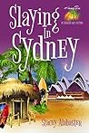 Slaying in Sydney (Hang Ten Australian Cozy #7) Slaying in Sydney (Hang Ten Australian Cozy #7)