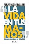 La vida en tus ma...