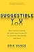 Suggestible You: A Remarkable Journey Into the Brain's Ability to Deceive, Transform, and Heal