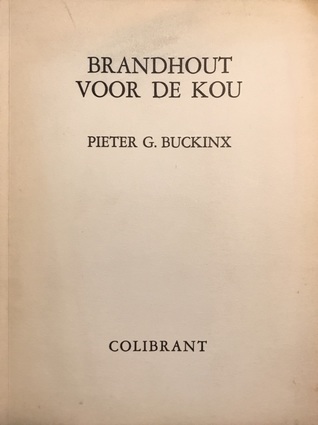 Brandhout voor de kou: bloemlezing uit het werk van Pieter G. Buckinx met een inleidend essay door R.F. Lissens.