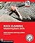 Rock Climbing, 2nd Edition: Mastering Basic Skills (Mountaineers Outdoor Experts)