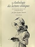 Anthologie des lectures érotiques - De Guillaume Apolinaire à Philippe Pétain.‎