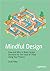 Mindful Design: How and Why...