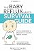 The Baby Reflux Lady's Survival Guide: How to Understand and Support Your Unsettled Baby and Yourself