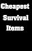 Cheapest Survival Items : T...