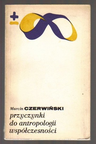 Przyczynki do antropologii współczesności