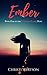Ember (Constant Flame Duet, #1)