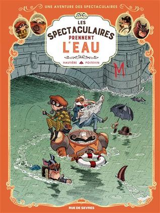 Les Spectaculaires Prennent l'Eau (Hardcover)