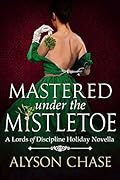 Mastered Under the Mistletoe