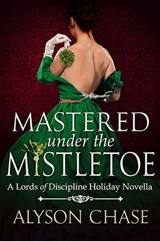 Mastered Under the Mistletoe (Lords of Discipline #3.5)