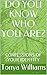 DO YOU KNOW WHO YOU ARE?: C...