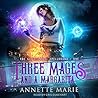 Three Mages and a Margarita by Annette Marie