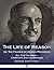 The Life of Reason or, The Phases of Human Progress by George Santayana