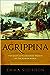 Agrippina: The Most Extraordinary Woman of the Roman World