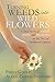 Turning Weeds into Wildflowers by Emily Gould