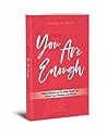 You Are Enough: W...