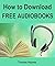 How to Download Free Audiob...