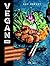 Vegan 100: meer dan 100 waanzinnig lekkere vegan recepten van @avantgardevegan (Dutch Edition)