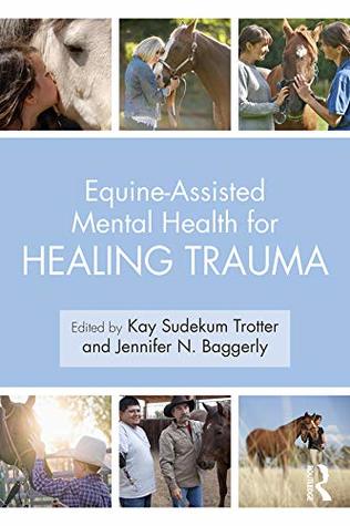 Equine-Assisted Mental Health for Healing Trauma (Kindle Edition)