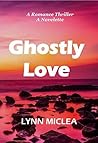 Ghostly Love: A spine-tingling horror romance ghost story of an encounter with a terrifying supernatural being.