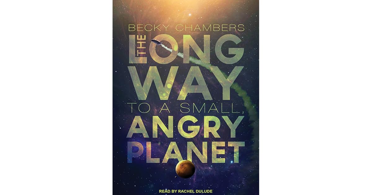 The Long Way to a Small, Angry (Wayfarers 1) by Becky Chambers Good Things Read