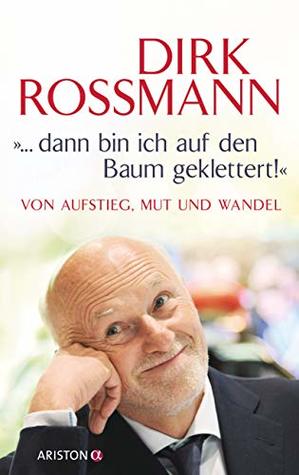 "... dann bin ich auf den Baum geklettert!" Von Aufstieg, Mut und Wandel (Kindle Edition)