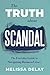 The Truth About Scandal: Th...