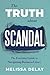 The Truth About Scandal by Melissa DeLay