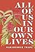 All of Us in Our Own Lives