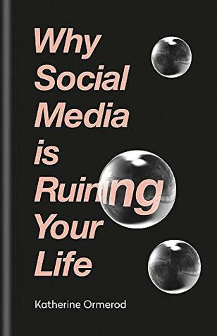 Why Social Media is Ruining Your Life (Hardcover)