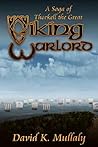 Viking Warlord: A Saga of Thorkell the Great Viking Warlord: A Saga of Thorkell the Great