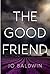 The Good Friend by Jo Baldwin