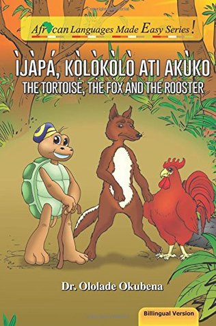 Ijapa, Kolokolo ati Akuko / The Tortoise, The Fox and The Rooster