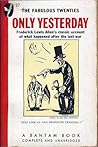 Only Yesterday by Frederick Lewis Allen Only Yesterday by Frederick Lewis Allen