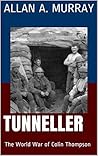 Tunneller: The World War of Colin Thompson (Their World War)