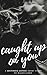 Caught Up on You by Magen Cubed